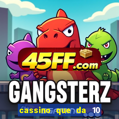 cassino que da 10 reais no cadastro